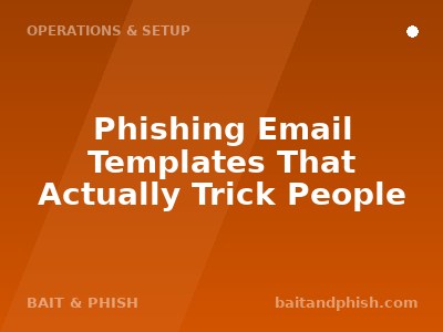 Phishing Email Templates That Actually Trick People