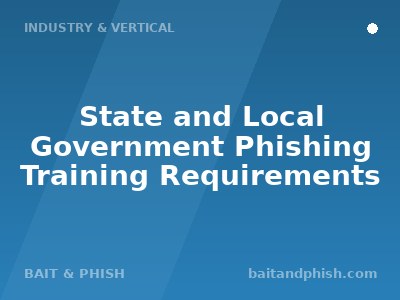 State and Local Government Phishing Training Requirements