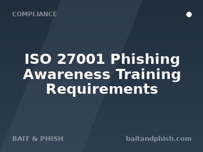 ISO 27001 Phishing Awareness Training Requirements