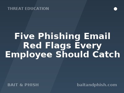 Five Phishing Email Red Flags Every Employee Should Catch