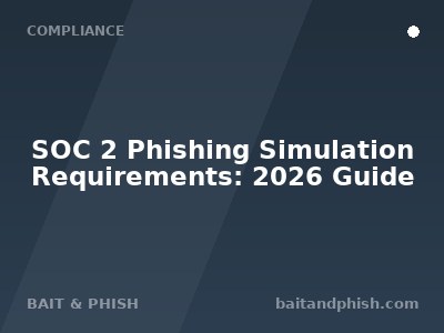 SOC 2 Phishing Simulation Requirements: 2026 Guide