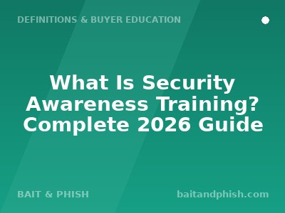 What Is Security Awareness Training? Complete 2026 Guide